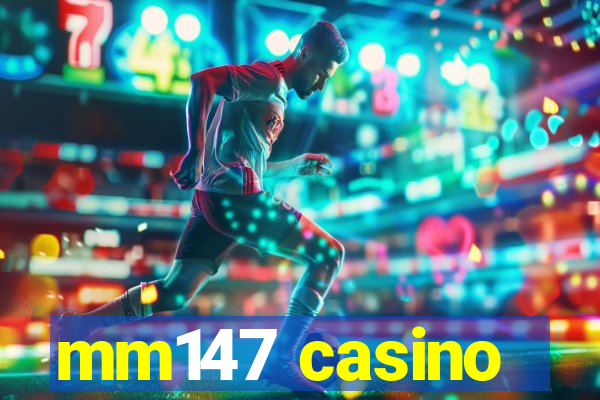 mm147 casino